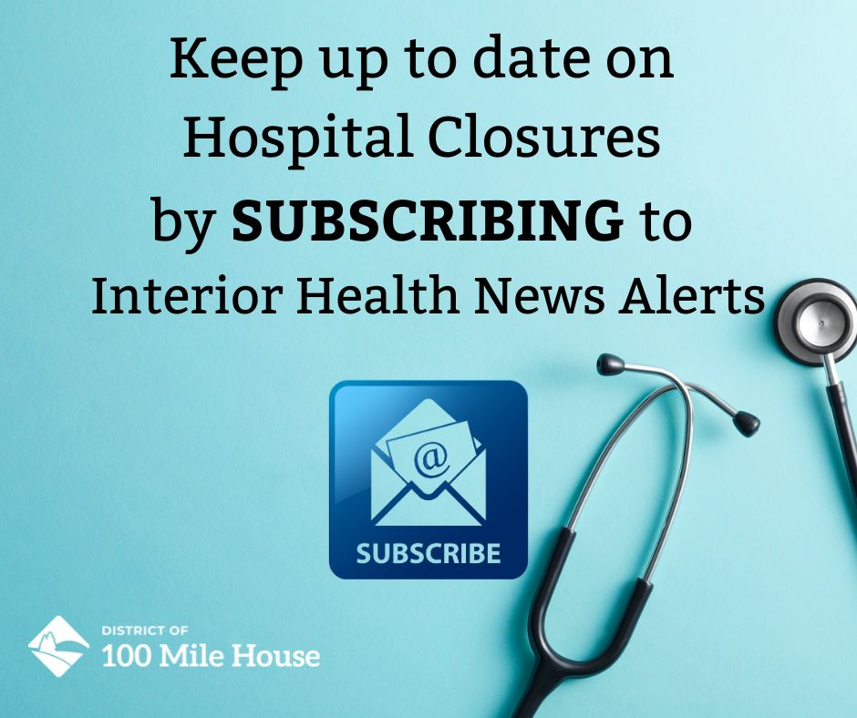 Subscribe to keep up to date on Hospital Closures by signing up for Interior Health News Alerts