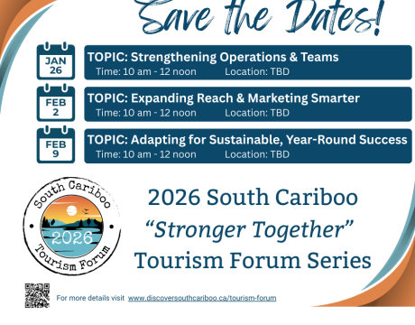 2026 South Cariboo "Stronger Together" Tourism Forum Series Save the Dates